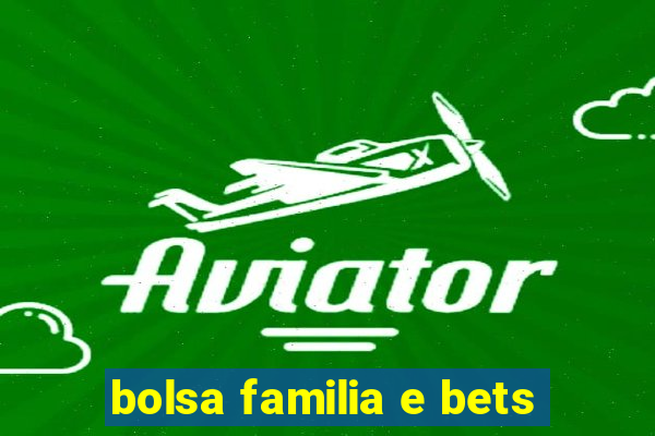 bolsa familia e bets